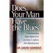 Does Your Man Have the Blues?: Understanding Male Depression And How It Affects Your Relationship by David Hawkins 